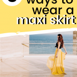 6 ways to wear a maxi skirt