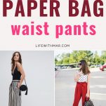 7 Ways to Wear Paper Bag Waist Pants - Life with Mar